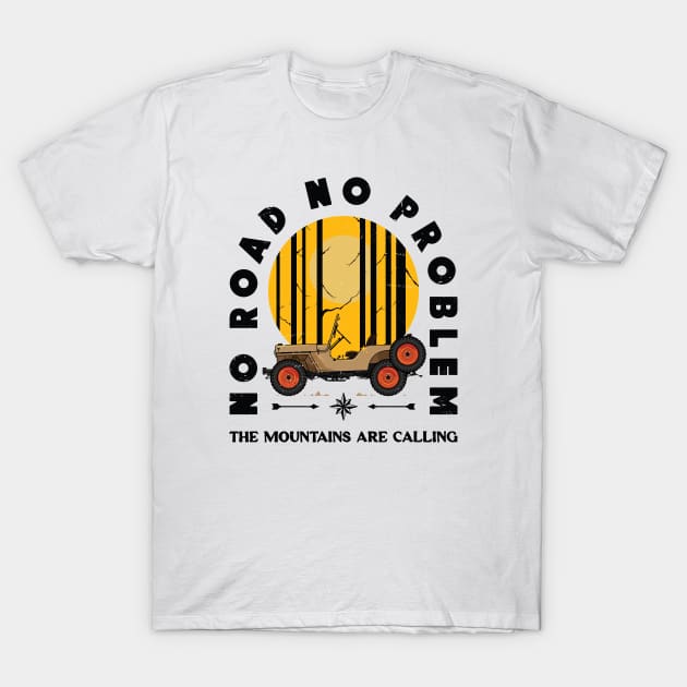 No Road No Problem T-Shirt by BadBox